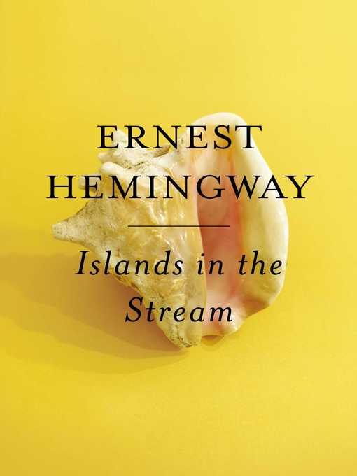 Title details for Islands in the Stream by Ernest Hemingway - Available